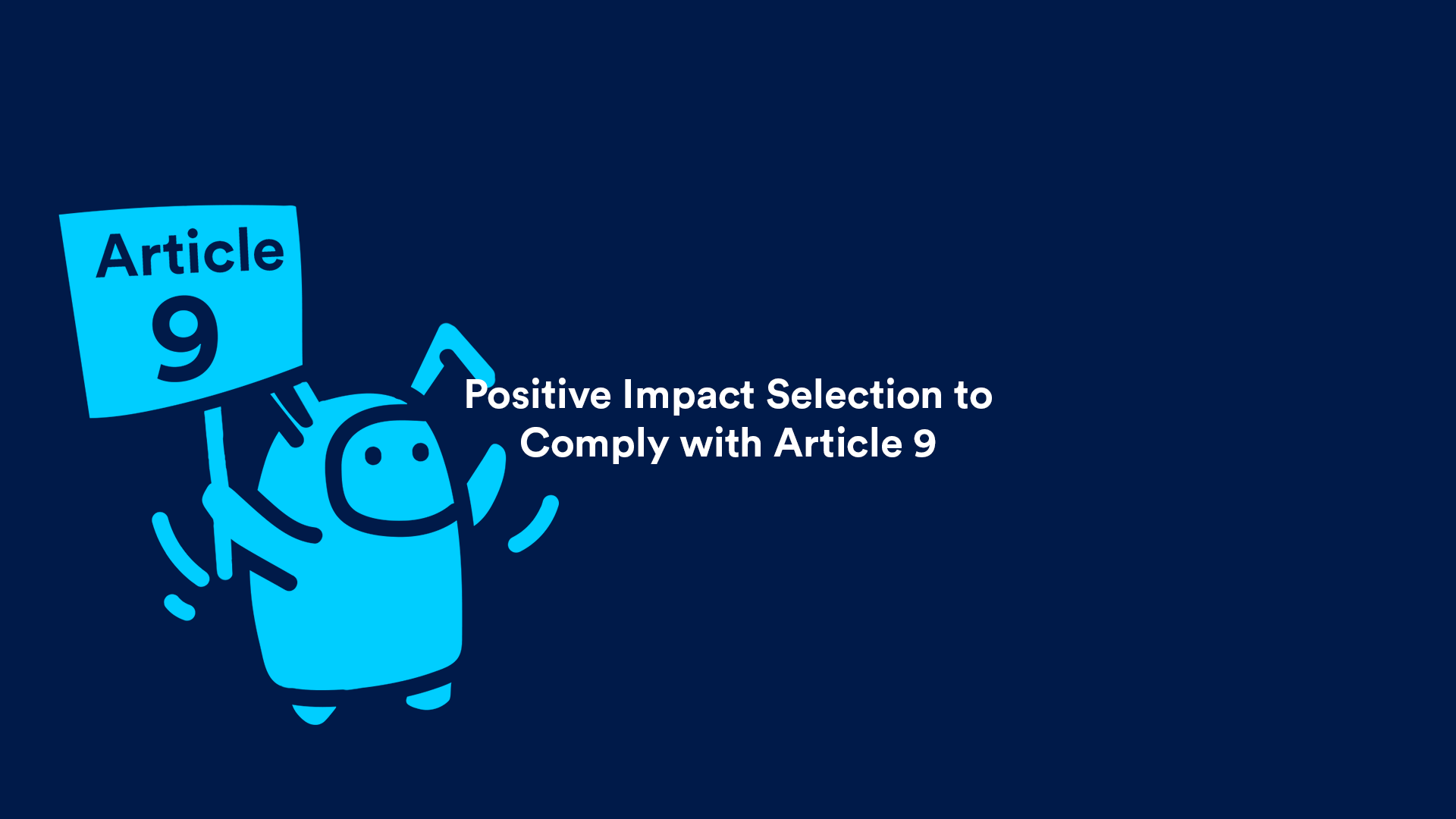 Positive Impact Selection to Comply with Article 9