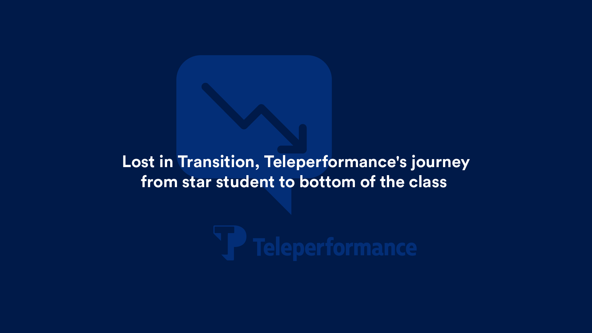 Lost in Transition, Teleperformance’s journey from star student to bottom of the class