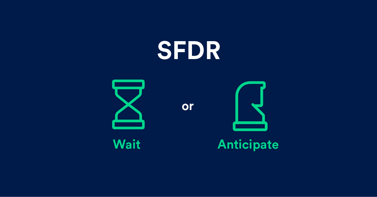 SFDR: Wait or anticipate?